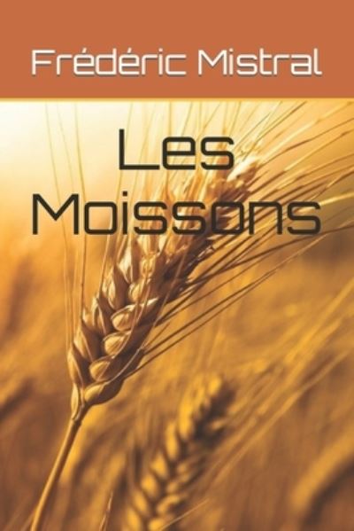 Cover for Frederic Mistral · Les Moissons (Paperback Book) (2021)