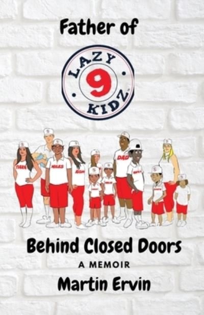 Martin Ervin · Father of 9 Lazy Kidz Behind Closed Doors (Paperback Book) (2021)