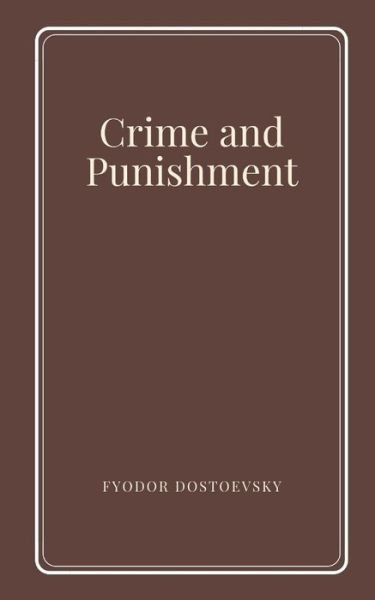 Cover for Fyodor Dostoevsky · Crime and Punishment by Fyodor Dostoevsky (Pocketbok) (2021)