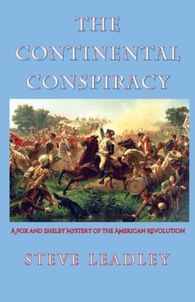 Cover for Steve Leadley · The Continental Conspiracy: A Fox and Shelby Mystery of the American Revolution - Fox and Shelby Mystery Novels of the American Revolution (Paperback Book) (2021)