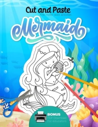 Cover for Teacher's Little Helper Press · Cut and paste Fine motor skills activities - Mermaid - BONUS PDF Download for educators (Pocketbok) (2020)