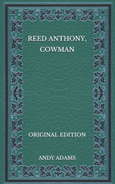 Reed Anthony, Cowman - Original Edition - Andy Adams - Książki - Independently Published - 9798568890386 - 25 listopada 2020