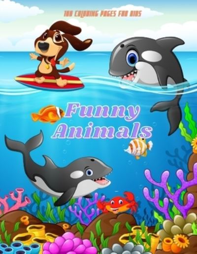 Cover for Rod Woods · Funny Animals - 100 coloring pages for kids (Taschenbuch) (2020)