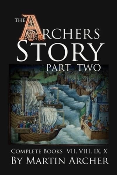 Cover for Martin Archer · The Archers' Story: Part Two: The complete collection of books VII, VIII, IX, and X of The Company of Archers saga. - Company of Archers (Paperback Book) (2020)