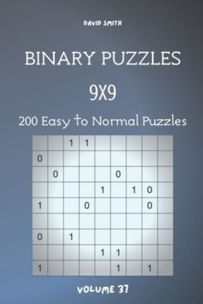 Cover for David Smith · Binary Puzzles - 200 Easy to Normal Puzzles 9x9 vol.37 (Pocketbok) (2020)