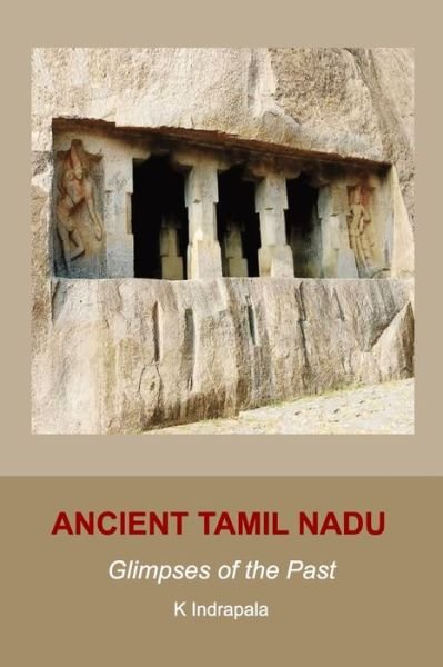 Cover for K Indrapala · Ancient Tamil Nadu: Glimpses of the Past (Paperback Book) (2021)