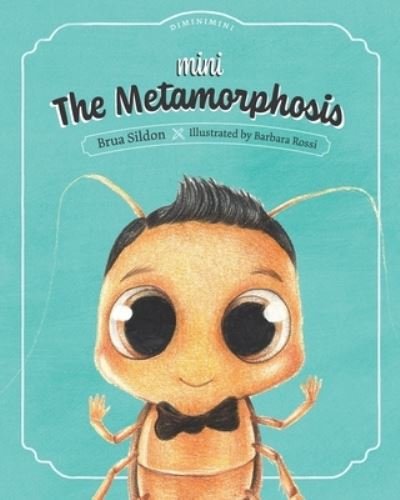 Cover for Brua Sildon · Mini The Metamorphosis: A children's book adaptation of the Franz Kafka novel (Paperback Book) (2021)