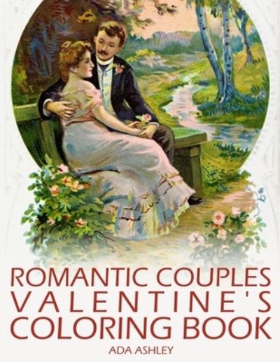 Cover for Ada Ashley · Romantic Couples Valentine's Coloring Book (Paperback Book) (2021)