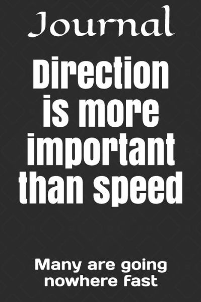 Direction is more important than speed - Journal - Books - Independently Published - 9798608170386 - February 1, 2020