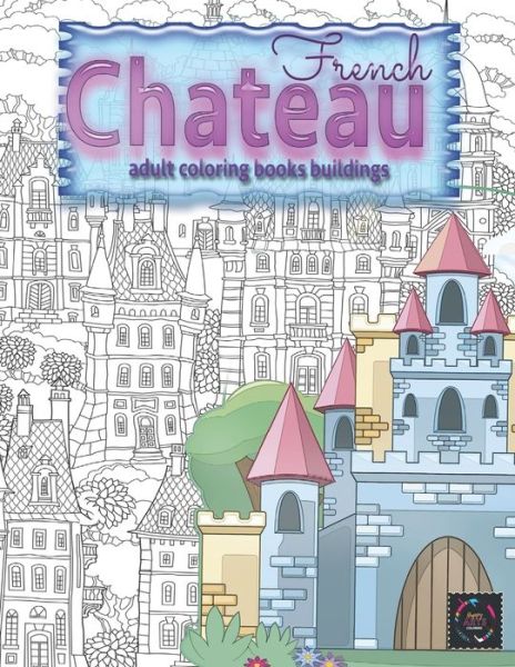 Cover for Happy Arts Coloring · FRENCH CHATEAU adult coloring books buildings: fantasy coloring books for adults (Paperback Book) (2020)