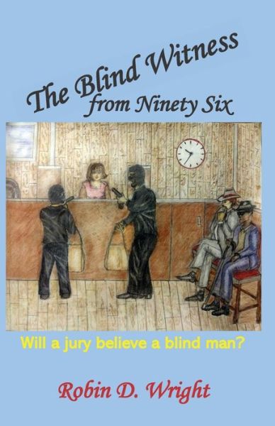 The Blind Witness from Ninety Six - Robin Wright - Kirjat - Independently Published - 9798634667386 - torstai 30. huhtikuuta 2020