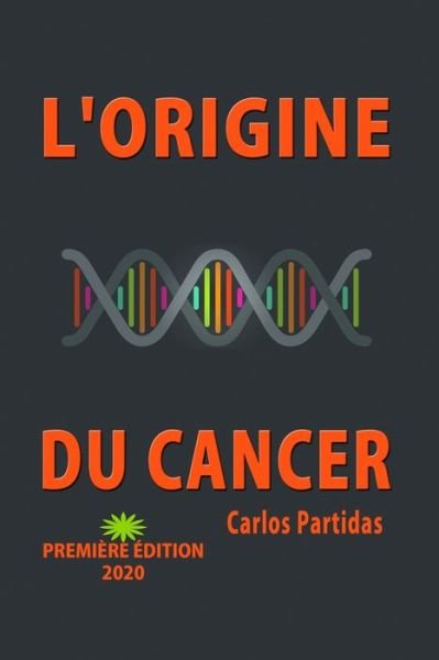 Cover for Carlos L Partidas · L'Origine Du Cancer (Paperback Book) (2020)