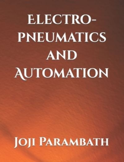 Cover for Joji Parambath · Electro-pneumatics and Automation - Pneumatic Book Series (in the Si Units) (Paperback Book) (2020)