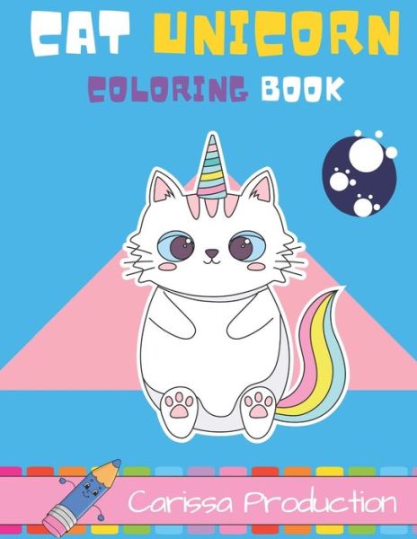 Cover for Carissa Production · Cat Unicorn Coloring Book (Paperback Book) (2020)