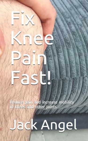 Cover for Jack Angel · Fix Knee Pain Fast! (Paperback Book) (2020)