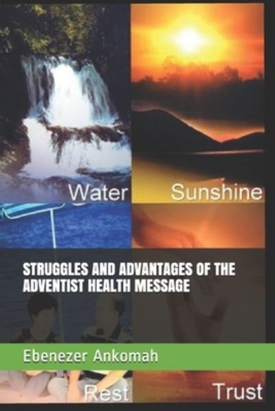 Cover for Ebenezer Ankomah · Struggles and Advantages of the Adventist Health Message (Paperback Book) (2020)