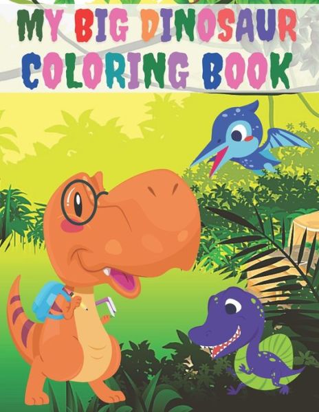 My Big Dinosaur Coloring Book - Kr Colins - Książki - Independently Published - 9798694898386 - 7 października 2020