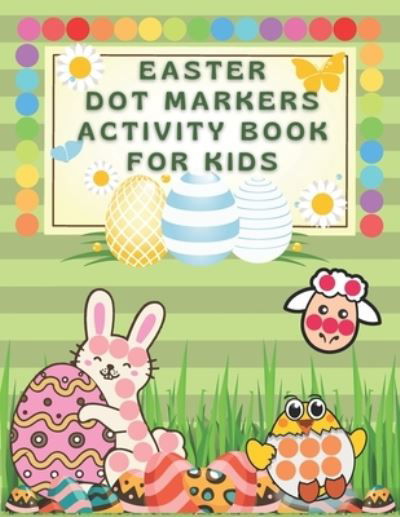 Cover for Kid Indulge your Kid · Easter Dot Markers Activity Book for Kids: Paint Dauber Coloring Book for Toddlers and Preschool Children 2-5 (Pocketbok) (2021)