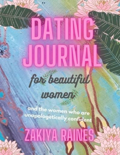 Cover for Zakiya Raines · Dating Journal for Beautiful Women (Taschenbuch) (2021)