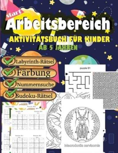 Arbeitsbereich Activitatsbuch Fur Kinder Ab 5 Jahren Labyrinth-ratsel Farbung Nummernsuche Sudoku-ratsel - Franziska - Books - Independently Published - 9798725341386 - March 20, 2021