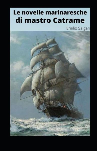 Cover for Emilio Salgari · Le novelle marinaresche di mastro Catrame illustrata (Paperback Book) (2021)