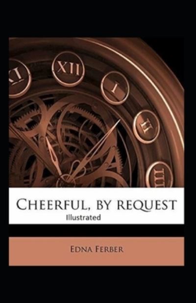 Cheerful-By Request Illustrated - Edna Ferber - Książki - Independently Published - 9798733469386 - 5 kwietnia 2021