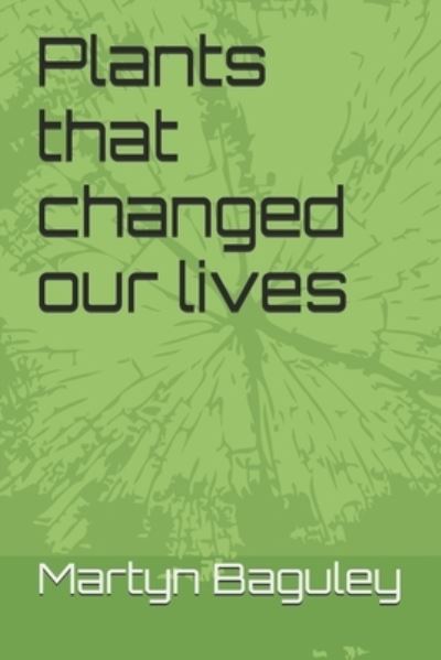 Plants that changed our lives - Amazon Digital Services LLC - Kdp - Books - Amazon Digital Services LLC - Kdp - 9798736848386 - April 14, 2021