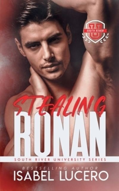 Cover for Isabel Lucero · Stealing Ronan: An M/M, sister's boyfriend romance - South River University (Paperback Book) (2021)