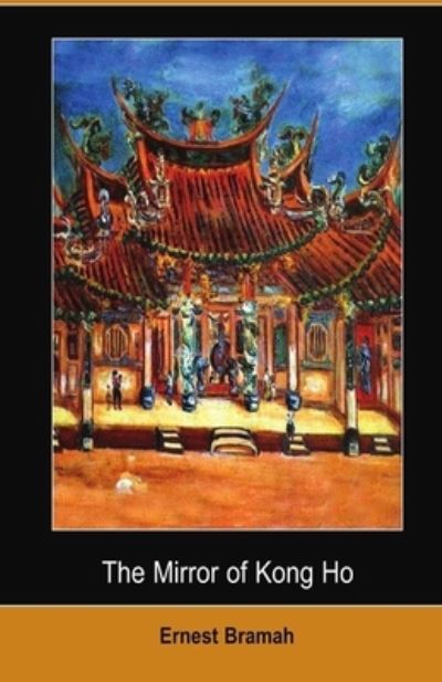 The Mirror of Kong Ho Illustrated - Ernest Bramah - Books - Independently Published - 9798739029386 - April 16, 2021