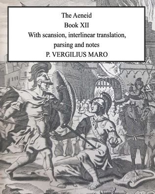 Cover for P Vergilius Maro · Aeneid Book 12: With scansion, interlinear translation, parsing and notes (Paperback Book) (2022)