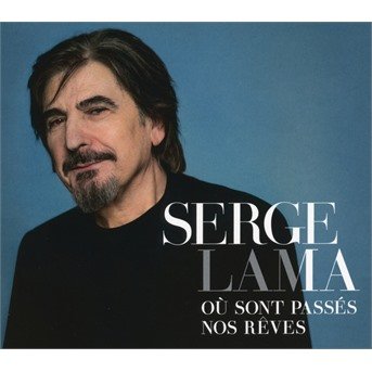 Cover for Serge Lama · Ou Sont Passes Nos Reves (CD) (2018)