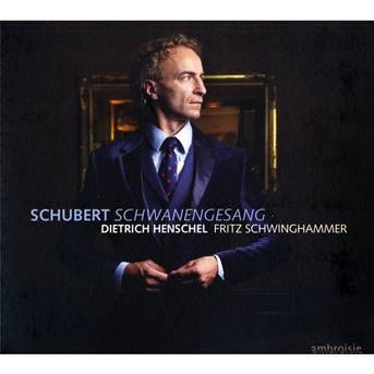 Schwanengesang - Dietrich Henschel - Fritz Schwinghammer - Schubert - Musiikki - NAIVE - 0822186001387 - maanantai 10. helmikuuta 2014