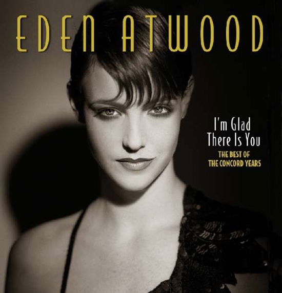 I'm Glad There is You; Concord Years - Atwood Eden - Musik - Real Gone - 0848064004387 - 7. oktober 2016