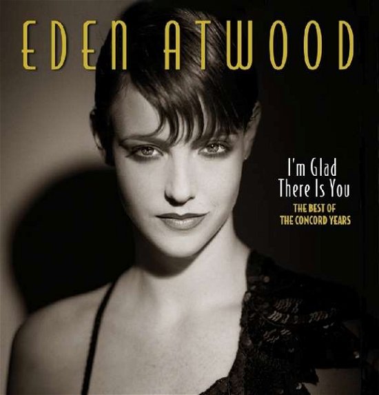 I'm Glad There is You; Concord Years - Atwood Eden - Music - Real Gone - 0848064004387 - October 7, 2016