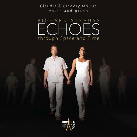 Richard Strauss: Echoes Through Space And Time - Claudia Moulin & Gregory Moulin - Music - ODRADEK RECORDS - 0855317003387 - September 15, 2017