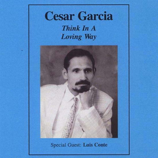 Cover for Cesar Garcia · Think in a Loving Way (CD) (2009)