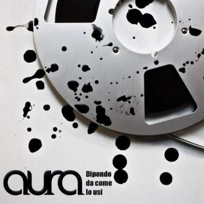 Cover for Aura · Dipende Da Come Lo Usi (CD) (2013)