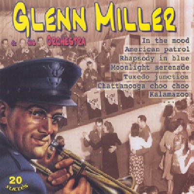 Cover for Glenn Miller &amp; His Orchestra · In the Mood - American Patrol - Rhapsody in Blue ? (CD) (2019)