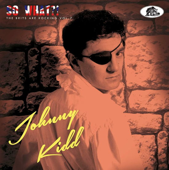 Johnny Kidd · So What?!: the Brits Are Rocking Vol. 7 (CD) (2022)