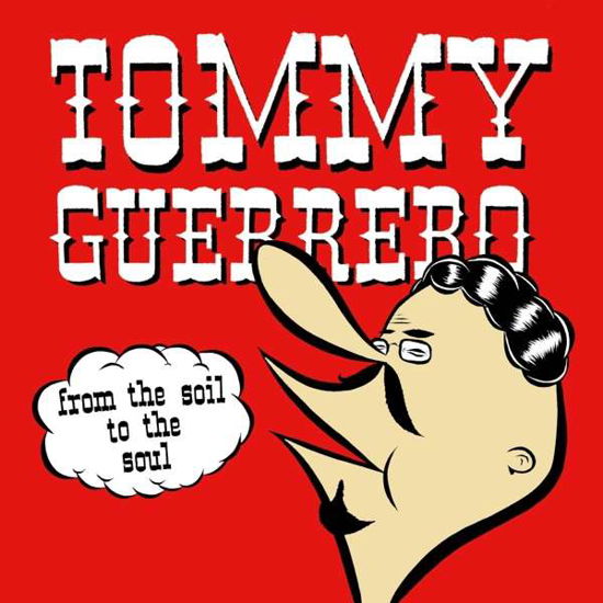 From The Soil To The Soul - Tommy Guerrero - Musiikki - BE WITH RECORDS - 4251648413387 - perjantai 19. heinäkuuta 2019