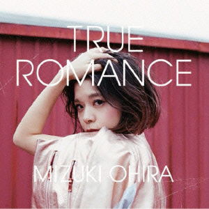 Cover for Ohira Mizuki · True Romance (CD) [Japan Import edition] (2016)