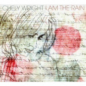 Cover for Chely Wright · I Am the Rain (CD) [Japan Import edition] (2016)