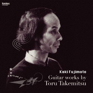 Cover for Fujimoto Koki · Guitar Works by Toru Takemitsu (CD) [Japan Import edition] (2016)