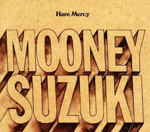 Cover for Mooney Suzuki · Have Mercy (CD) [Japan Import edition] (2007)
