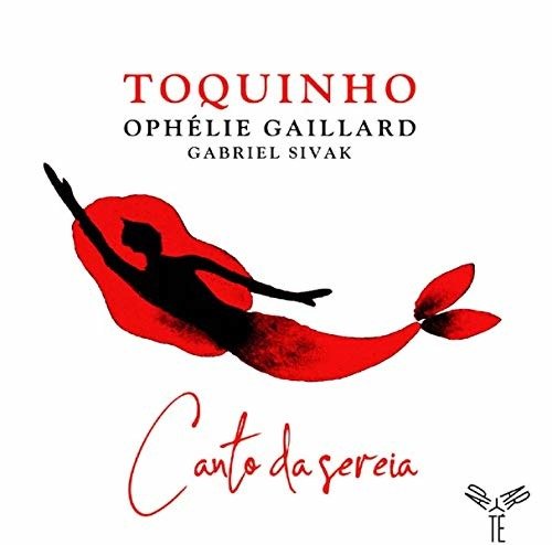 Cover for Toquinho · Toquinho: Canto Da Sereia (Feat. Ophelie Gaillard &amp; Gabriel Sivak) (CD) (2019)