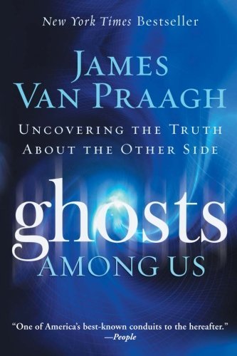 Cover for James Van Praagh · Ghosts Among Us: Uncovering the Truth About the Other Side (Paperback Book) [Reprint edition] (2009)