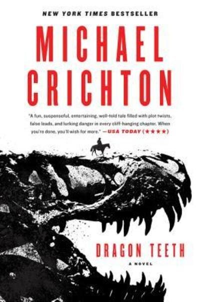 Dragon Teeth: A Novel - Michael Crichton - Books - HarperCollins - 9780062473387 - May 22, 2018