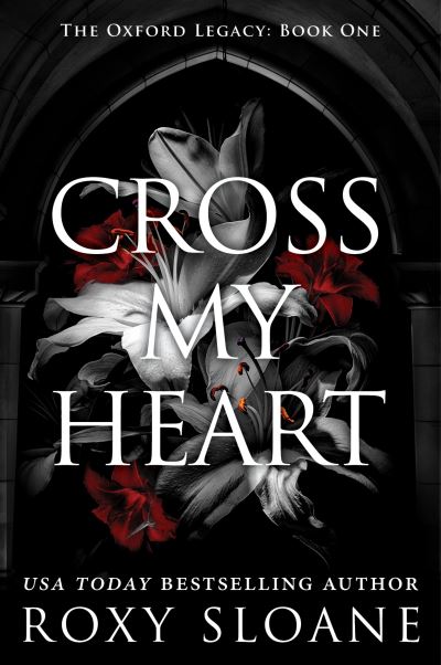 Cross My Heart: A Novel - The Oxford Legacy - Roxy Sloane - Books - HarperCollins Publishers Inc - 9780063418387 - October 10, 2024