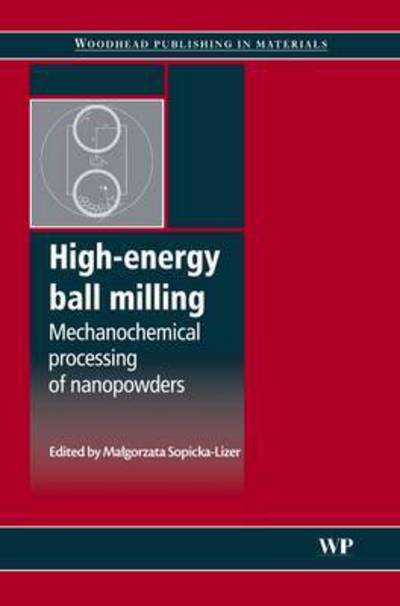 Cover for Ma?gorzata Sopicka-Lizer · High-Energy Ball Milling: Mechanochemical Processing of Nanopowders (Paperback Book) (2016)