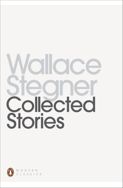 Cover for Wallace Stegner · Collected Stories - Penguin Modern Classics (Paperback Book) (2013)